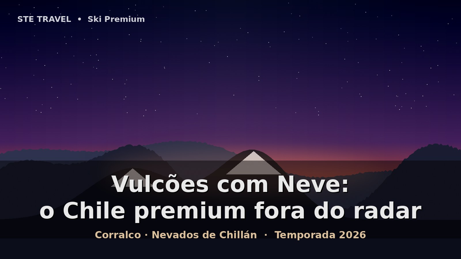 Vulcões com Neve: o Chile premium fora do radar
